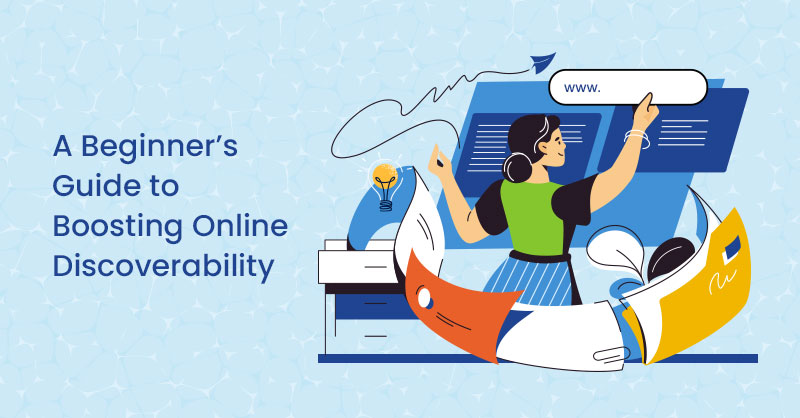 A Beginner’s Guide to Boosting Online Discoverability