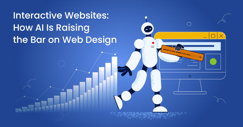 Interactive Websites: How AI Is Raising the Bar on Web Design