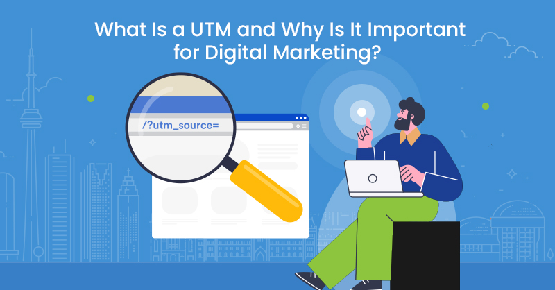 What Is a UTM and Why Is It Important for Digital Marketing?