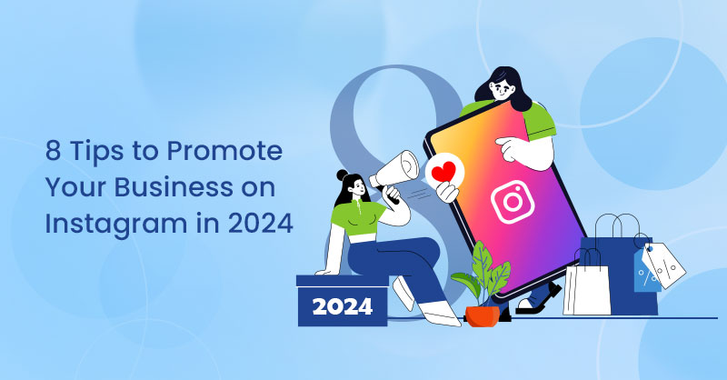 8 Tips to Promote Your Business on Instagram in 2024