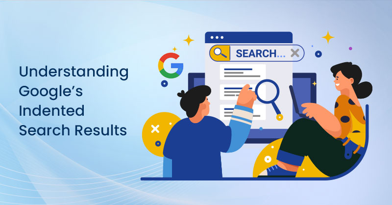 Understanding Google’s Indented Search Results