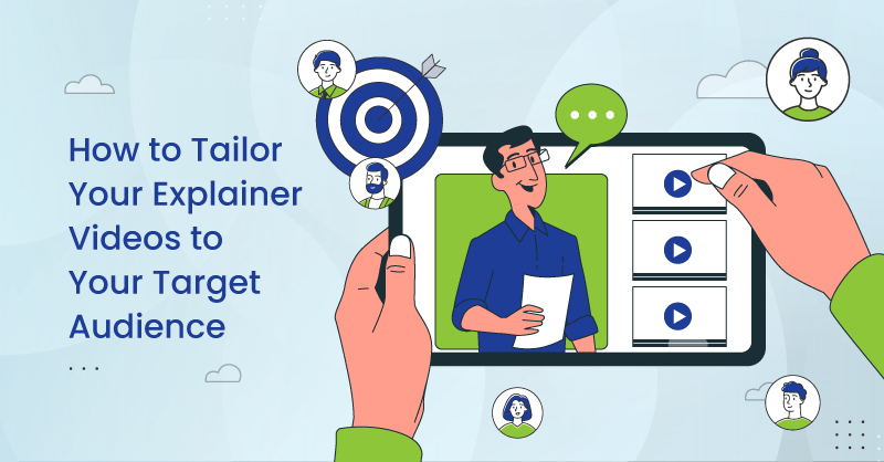 How to Tailor Your Explainer Videos to Your Target Audience