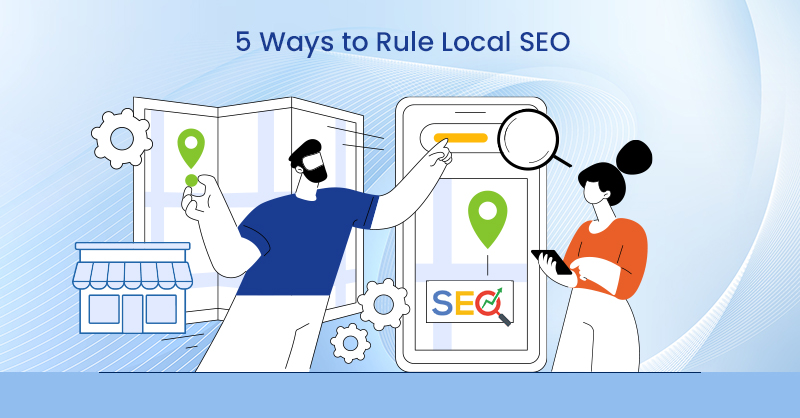 5 Ways to Rule Local SEO