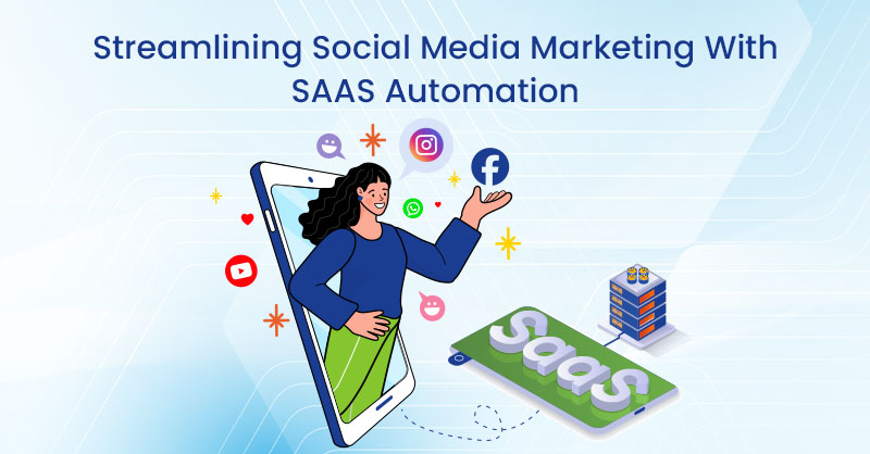 Streamlining Social Media Marketing With SAAS Automation