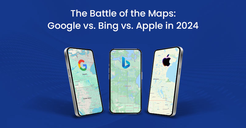 The Battle of the Maps: Google vs. Bing vs. Apple in 2024